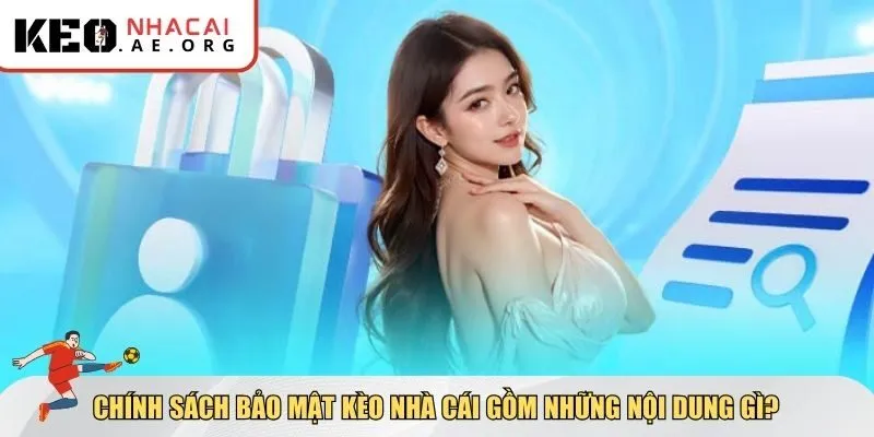 Tìm hiểu chung về chính sách bảo mật Kèo Nhà Cái