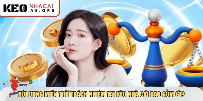 Nội dung miễn trừ trách nhiệm Kèo Nhà Cái
