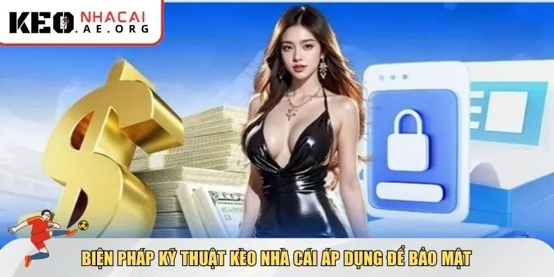 Biện pháp hỗ trợ chính sách bảo mật Kèo Nhà Cái