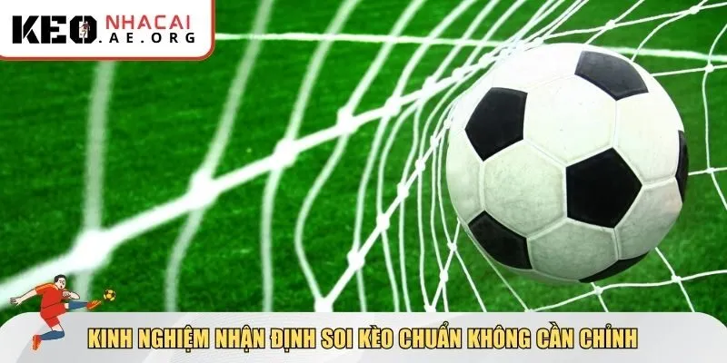 Học nhanh kinh nghiệm nhận định soi kèo bao chuẩn