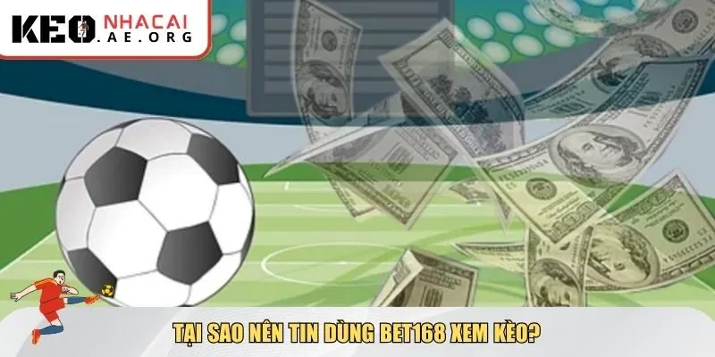 Lý do khiến nhiều người chơi chọn Bet168 xem kèo làm nơi soi kèo