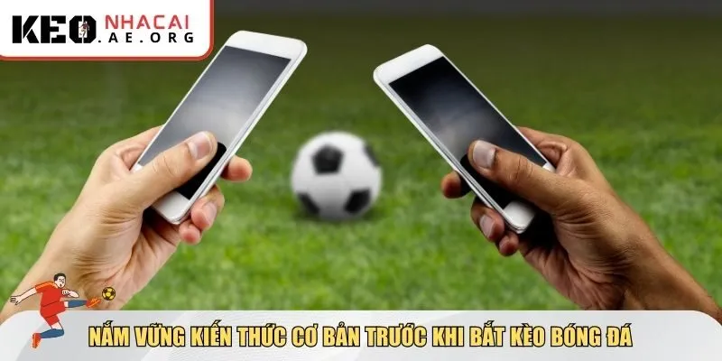 Kiến thức cần biết trước khi học cách bắt kèo bóng đá