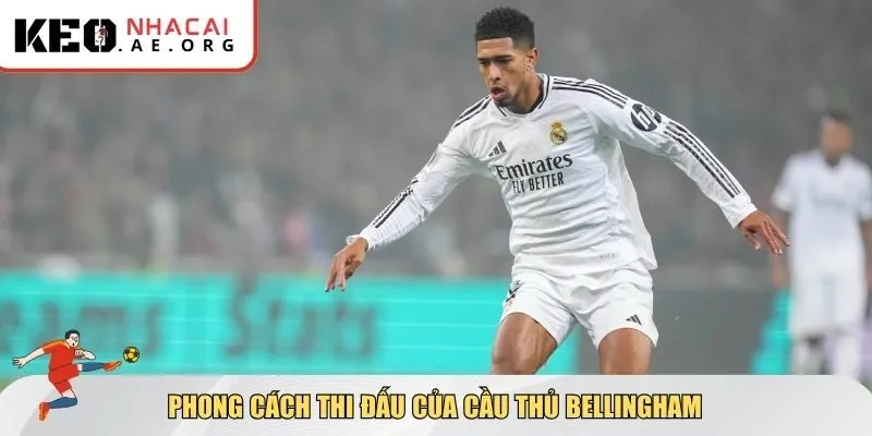 Phong cách thi đấu của cầu thủ Bellingham