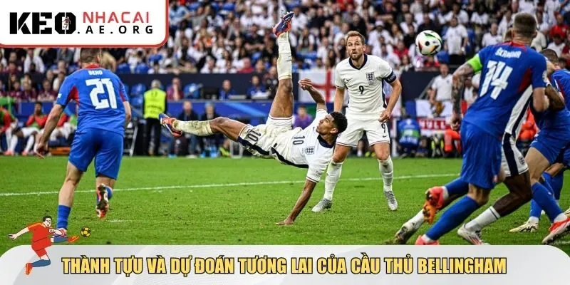 Thành tựu và dự đoán tương lai của cầu thủ Bellingham