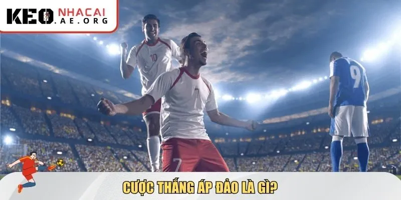Cược thắng áp đảo là gì?