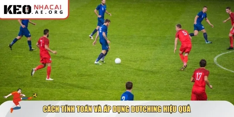 Cách tính toán và áp dụng dutching hiệu quả
