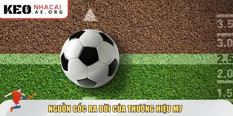 Nguồn gốc ra đời của thương hiệu m7