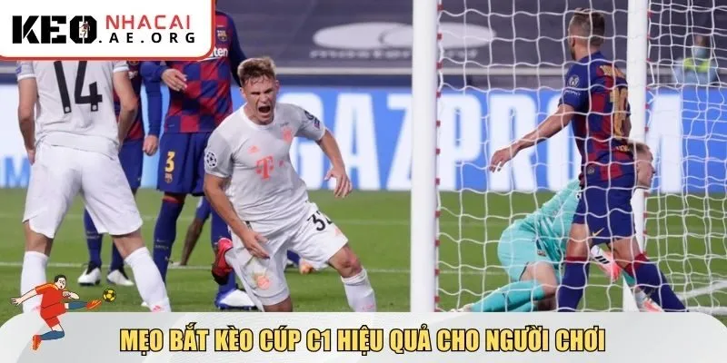 Mẹo bắt kèo Cúp C1 hiệu quả cho người chơi
