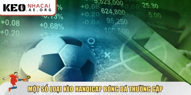 Một số loại kèo Handicap bóng đá thường gặp