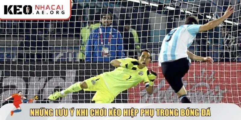 Những lưu ý khi chơi kèo hiệp phụ trong bóng đá