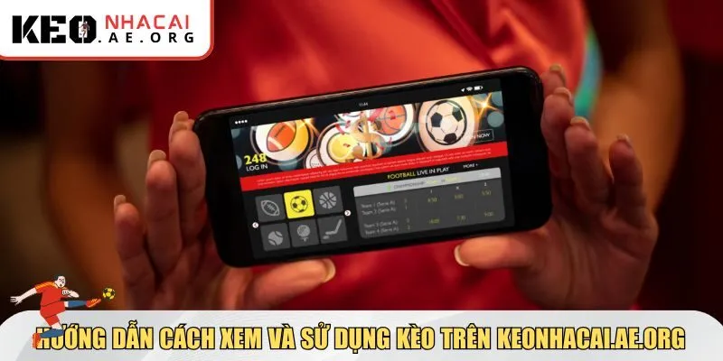 Hướng dẫn cách xem và sử dụng kèo trên Keonhacai.ae.org