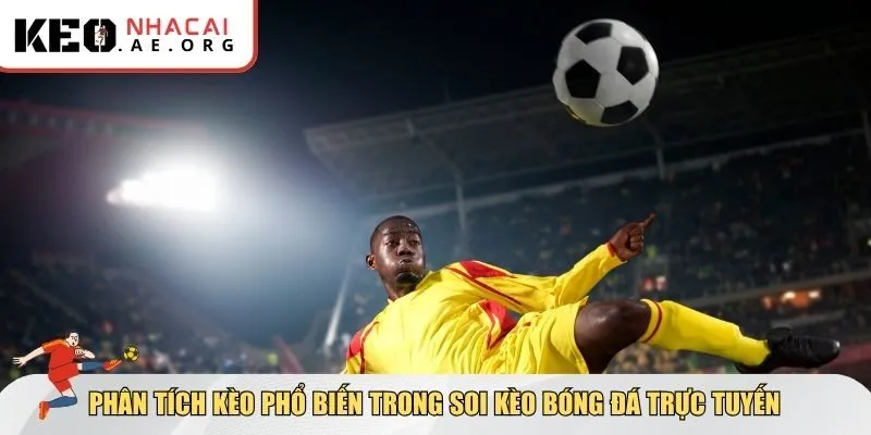 Phân tích kèo phổ biến trong soi kèo bóng đá trực tuyến