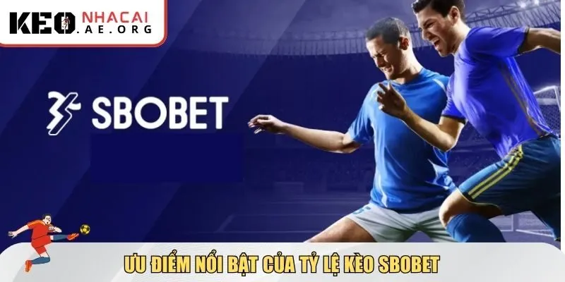 Ưu điểm nổi bật của tỷ lệ kèo SBOBET